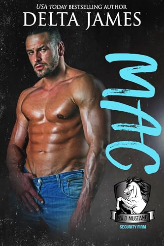 Mac: A Second Chance Small Town Romance (Wild Mustang Security Firm)