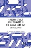 Credit Default Swap Markets in the Global Economy (Routledge Studies in the Modern World Economy)