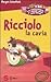 Ricciolo la cavia. La veterinaria e i piccoli amici degli animali - Scheffold, Margot
