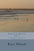 Poetry In Motion: A Collection of Poetry, From the Heart and Soul 1480125482 Book Cover