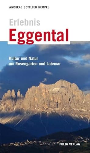 Erlebnis Eggental: Kultur und Natur um Rosengarten und Latemar Erlebnis Eggental: Kultur und Natur um Rosengarten und Latemar