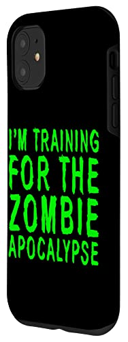 Iphone 11 I'm Training For The Zombie Apocalypse ----- Case #TOP1