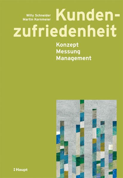 Kundenzufriedenheit: Konzept, Messung, Management
