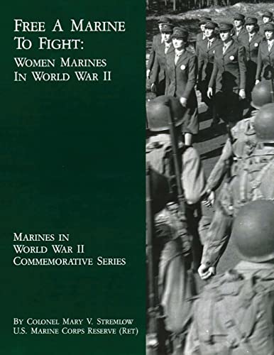 Free A Marine To Fight: Women Marines In World War II (Marines in World War II Commemorative Series)