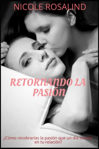 Retornando la Pasión: Edición Revisada - Rosalind, Nicole