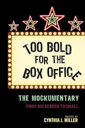 Too Bold for the Box Office: The Mockumentary from Big Screen to Small book cover