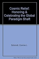 Cosmic Relief: Honoring & Celebrating the Global Paradigm Shaft 1887918019 Book Cover