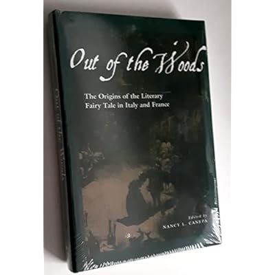 Out of the Woods: Origins of the Literary Fairy Tale in Italy and France