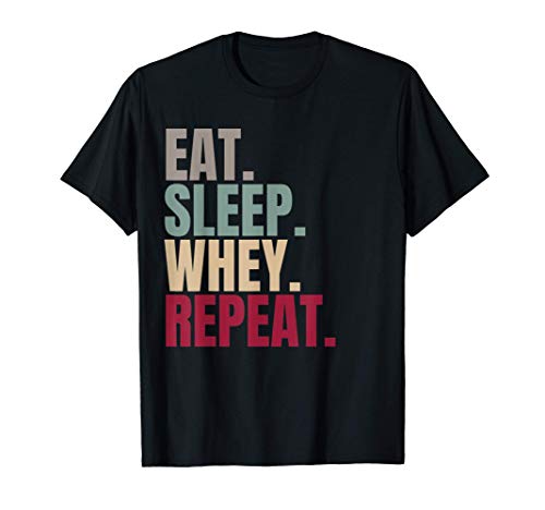 Eat Sleep Whey Repeat Camiseta