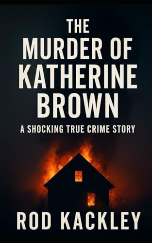 The Murder Of Katherine Brown: A Shocking True Crime Story