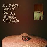 El triste andar de los juguetes a tracción