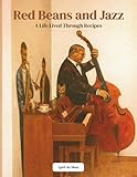 Red Beans and Jazz: A Life Lived Through Recipes