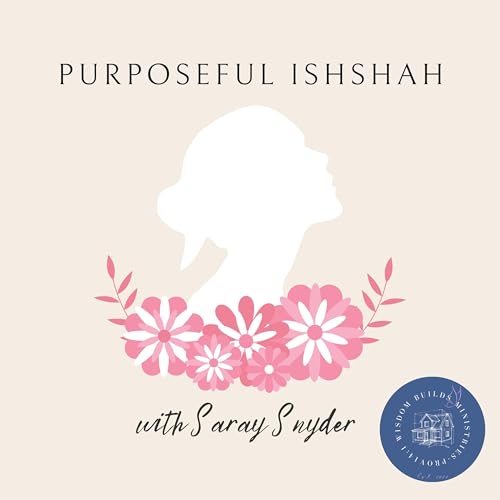 Purposeful Ishshah - What do Eve and Mary got to do with me?