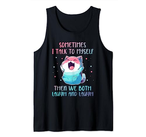 Sometimes I Talk To Myself Then We Both Laugh Kawaii Cat Camiseta sin Mangas