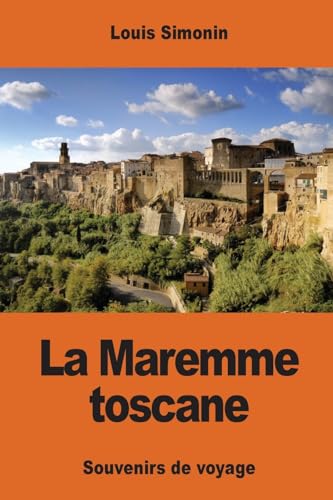 La Maremme toscane: souvenirs de voyage (French Edition)