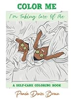 Color Me - I'm Taking Care Of Me: Self-Care Coloring Book 1640504311 Book Cover