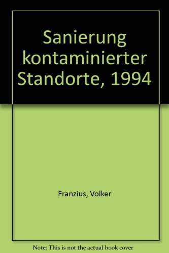Sanierung kontaminierter Standorte, 1994: Bodensanierung, Sanierungsziele, Grossprojekte und Low-Cost-Aspekte bei der Altlastensanierung (Abfallwirtschaft in Forschung und Praxis)