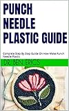  PUNCH NEEDLE PLASTIC GUIDE: Complete Step By Step Guide On How Make Punch Needle Plastic (English Edition)