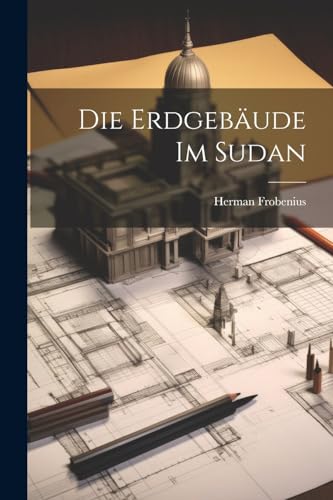 Die Erdgebäude Im Sudan (German Edition)