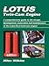 Lotus Twin-Cam Engine: A comprehensive guide to the design, development, restoration and maintenance of the Lotus-Ford t