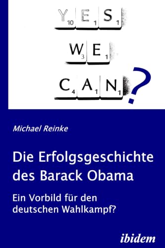 Die Erfolgsgeschichte des Barack Obama: Ein Vorbild für den deutschen Wahlkampf? (German Edition)