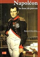 NAPOLEON, LES LIEUX DU POUVOIR 2854952162 Book Cover