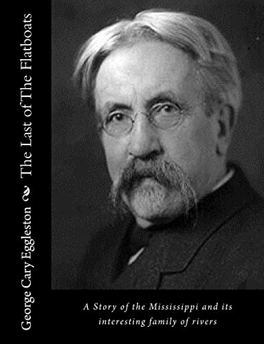 The Last of The Flatboats: A Story of the Missi... 1517129702 Book Cover