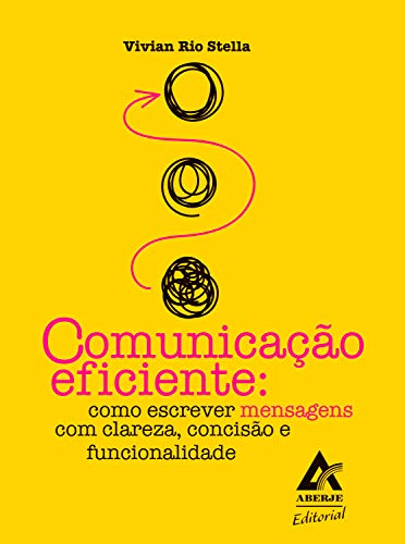 Comunicação eficiente: Como escrever mensagens com clareza, concisão e funcionalidade