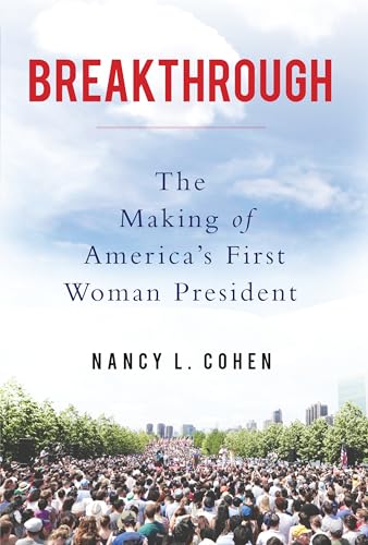 Breakthrough: The Making of America's First Woman President
