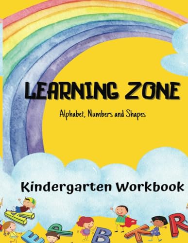 Learning Zone Kindergarten Workbook: For Kids 4-6 Alphabet Numbers Shapes Learning Coloring Fun