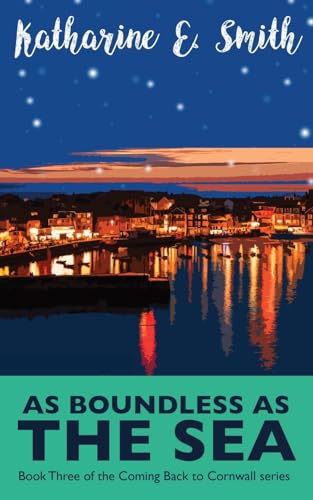 As Boundless as the Sea: Book Three of the Coming Back to Cornwall series