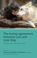 The loving agreement between you and your dog: Discipline your dog and yourself 1737159716 Book Cover