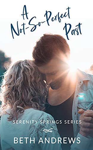 A Not-So-Perfect Past (Serenity Springs Book 2) by [Beth Andrews]