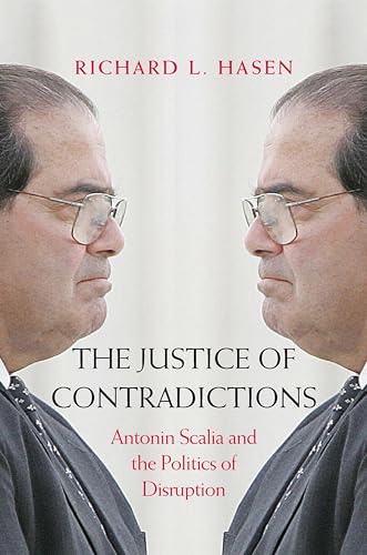 The Justice of Contradictions: Antonin Scalia and the Politics of Disruption