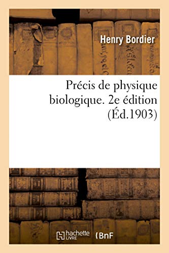 Précis de Physique Biologique. 2e Édition (French Edition)