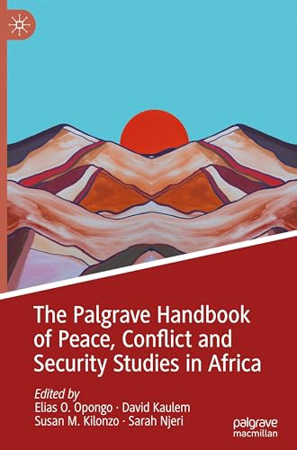 The Palgrave Handbook of Peace, Conflict and Security Studies in Africa