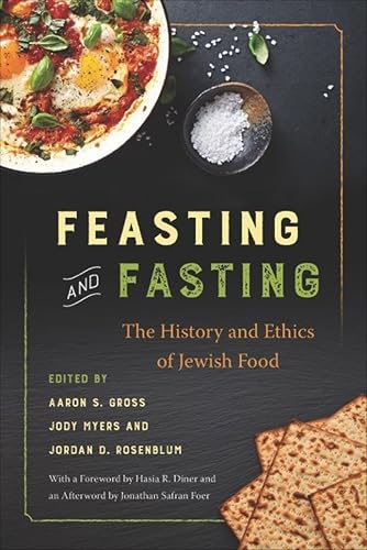 Feasting and Fasting: The History and Ethics of Jewish Food (Latina/o Sociology Book 1)
