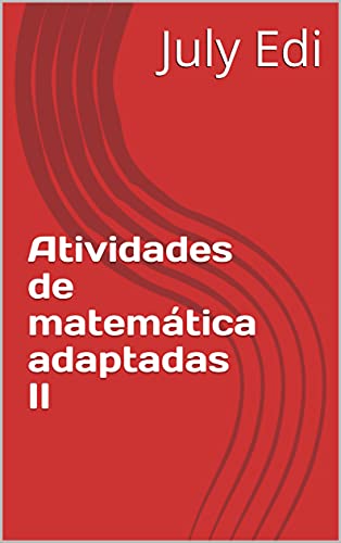 Atividades de matemática adaptadas II (Atividades matemática adaptadas) - Edi, July 