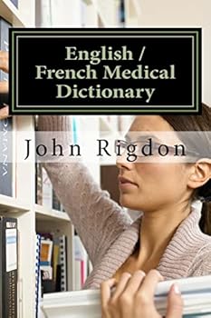 English / French Medical Dictionary: Français / Anglais Dictionnaire Médical (Words R Us Medical Dictionaries Book 1)