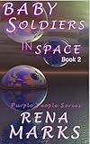 Baby Soldiers In Space (Purple People Book 2)