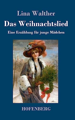 Das Weihnachtslied: Eine Erzählung für junge Mädchen (German Edition)
