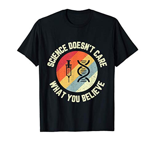 Science Doesn't Care What You Believe Funny Science Teacher T-Shirt