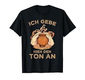 Ich gebe hier den Ton an Lustige Töpfern Sprüche Töpferer T-Shirt