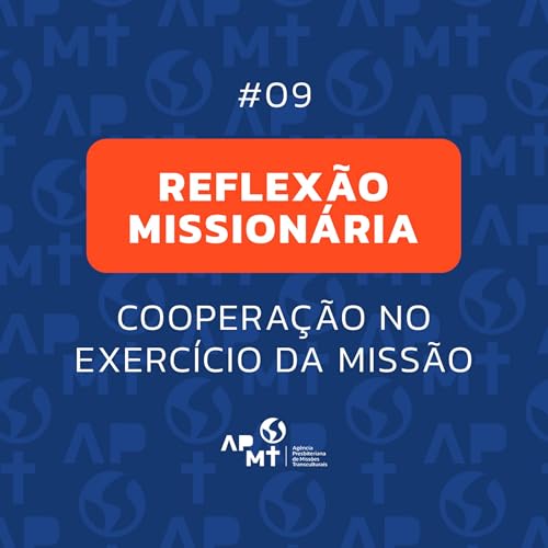 Coopera&ccedil;&atilde;o no Exerc&iacute;cio da Miss&atilde;o - Reflex&atilde;o Mission&aacute;ria #09