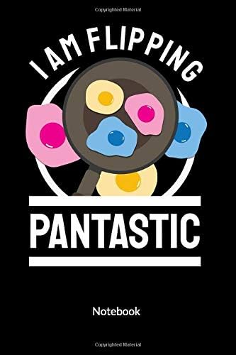 I am flipping Pantastic. Notebook: Pansexual Notebook, Ruled, 6x9.