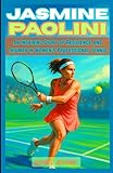 JASMINE PAOLINI: An Inspiring Story of Resilience and Triumph in Women’s Professional Tennis