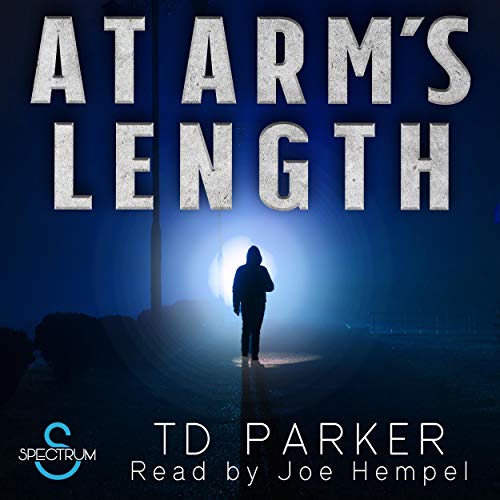 At Arm's Length (Audible Audio Edition) TD Parker, Joe Hempel, Spectrum Audiobooks