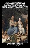 Himnos homéricos, Batracomiomaquia, epigramas y fragmentos atribuidos a Homero: Incluye una introducción a Homero y sus obras escrita por el traductor (Clásicos clásicos) (Spanish Edition)