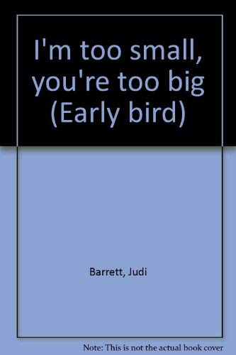 I'm too small, you're too big (Early bird) 0827344856 Book Cover