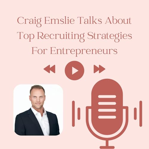『Craig Emslie Talks About Top Recruiting Strategies For Entrepreneurs』のカバーアート